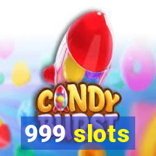 999 slots